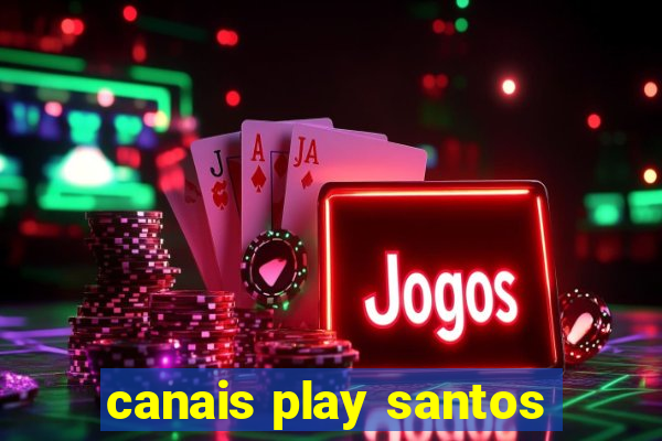 canais play santos